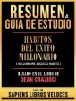 Resumen & Guia De Estudio - Habitos Del Exito Millonario (Millionaire Success Habits) - Basado En El Libro De Dean Graziosi