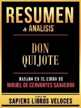 Resumen & Analisis - Don Quijote - Basado En El Libro De Miguel De Cervantes Saavedra