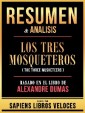 Resumen & Analisis - Los Tres Mosqueteros (The Three Musketeers) - Basado En El Libro De Alexandre Dumas