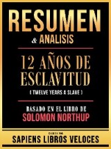 Resumen & Analisis - 12 Años De Esclavitud (Twelve Years A Slave) - Basado En El Libro De Solomon Northup