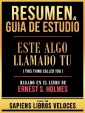 Resumen & Guia De Estudio - Este Algo Llamado Tu (This Thing Called You) - Basado En El Libro De Ernest S. Holmes