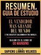 Resumen & Guia De Estudio - El Vendedor Mas Grande Del Mundo (The Greatest Salseman In The World) - Basado En El Libro De Og Mandino