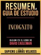 Resumen & Guia De Estudio - Incognito - Basado En El Libro De David Eagleman