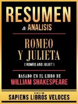 Resumen & Analisis - Romeo Y Julieta (Romeo And Juliet) - Basado En El Libro De William Shakespeare