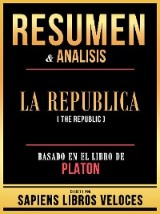 Resumen & Analisis - La Republica (The Republic) - Basado En El Libro De Platon