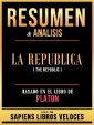 Resumen & Analisis - La Republica (The Republic) - Basado En El Libro De Platon