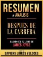 Resumen & Analisis - Despues De La Carrera - Basado En El Libro De James Joyce