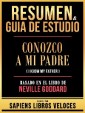 Resumen & Guia De Estudio - Conozco A Mi Padre (I Know My Father) - Basado En El Libro De Neville Goddard