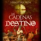 Las cadenas del destino