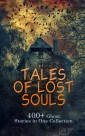 Tales of Lost Souls: 400+ Ghost Stories in One Collection