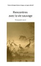 Rencontres avec la vie sauvage