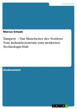 Tampere - Das Manchester des Nordens. Vom Industriezentrum zum modernen Technologie-Hub