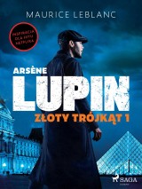 Arsène Lupin. Złoty trójkąt. Tom I