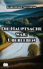 Die Hauptsache war: Überleben