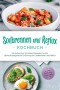 Sodbrennen und Reflux Kochbuch: Die leckersten Schonkost Rezepte für eine abwechslungsreiche Ernährung bei Sodbrennen und Reflux - inkl. Fingerfood, Aufstrichen & Getränken