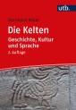 Die Kelten - Geschichte, Kultur und Sprache