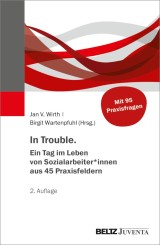 In Trouble. Ein Tag im Leben von Sozialarbeiter*innen aus 45 Praxisfeldern