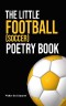 The Little Football (Soccer) Poetry Book