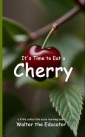 It's Time to Eat a Cherry