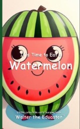 It's Time to Eat a Watermelon