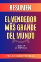 Resumen de El Vendedor Más Grande Del Mundo Libro de Og Mandino