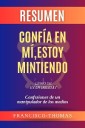 Resumen de Confía en mí, estoy mintiendo  Libro de Ryan Holiday:Confesiones de un manipulador de los medios