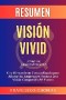 Resumen de Visión Vivid Libro de Cameron Herold:Una Herramienta Extraordinaria para Alinear Su Empresa en Torno a una Visión Compartida del Futuro