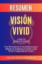 Resumen de Visión Vivid Libro de Cameron Herold:Una Herramienta Extraordinaria para Alinear Su Empresa en Torno a una Visión Compartida del Futuro