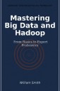 Mastering Big Data and Hadoop