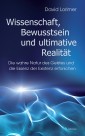 Wissenschaft, Bewusstsein und ultimative Realität