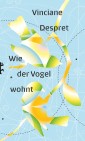 Wie der Vogel wohnt