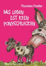 Das Leben ist kein Ponyschlecken