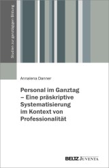 Personal im Ganztag - Eine präskriptive Systematisierung im Kontext von Professionalität