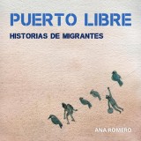 Puerto Libre: Historias de migrantes