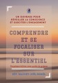 Comprendre et se focaliser sur l'essentiel Deuxième édition Avec Guide de Prière