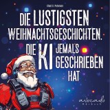 Die lustigsten Weihnachtsgeschichten, die KI jemals geschrieben hat