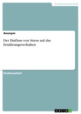 Der Einfluss von Stress auf das Ernährungsverhalten