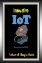 Innovative IoT: Comprehensive Guide