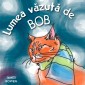 Lumea văzută de Bob