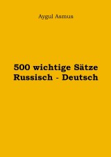 500 wichtige Sätze Russisch - Deutsch