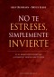 No te estreses, simplemente invierte