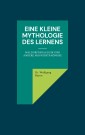 Eine kleine Mythologie des Lernens