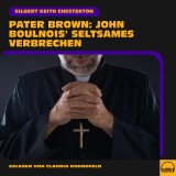 Pater Brown: John Boulnois' seltsames Verbrechen