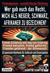 Wer gab euch das Recht, mich als Neger, schwarz, Afrikaner zu bezeichnen?