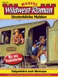 Wildwest-Roman - Unsterbliche Helden 54