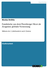 Fundstücke aus dem Thorsberger Moor als Zeugnisse globaler Vernetzung