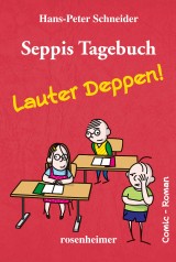 Seppis Tagebuch - Lauter Deppen!: Ein Comic-Roman Band 2