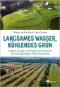 Langsames Wasser, kühlendes Grün