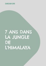 7 ans dans la jungle de l'Himalaya