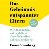 Das Geheimnis entspannter Eltern